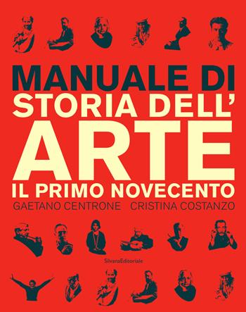 Manuale di storia dell'arte. Il primo Novecento. Ediz. illustrata - Gaetano Centrone, Cristina Costanzo - Libro Silvana 2025, Arte | Libraccio.it