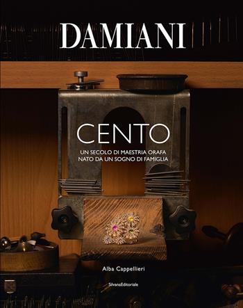 Damiani. Cento. Un secolo di maestria orafa nato da un sogno di famiglia. Ediz. a colori - Alba Cappellieri - Libro Silvana 2025, Varia | Libraccio.it