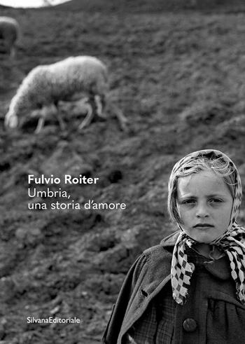 Fulvio Roiter. Umbria, una storia d’amore. Ediz. illustrata  - Libro Silvana 2024, Fotografia | Libraccio.it