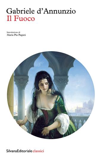 Il fuoco - Gabriele D'Annunzio - Libro Silvana 2024 | Libraccio.it