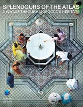 Splendours of the atlas. A voyage through Morocco’s heritage