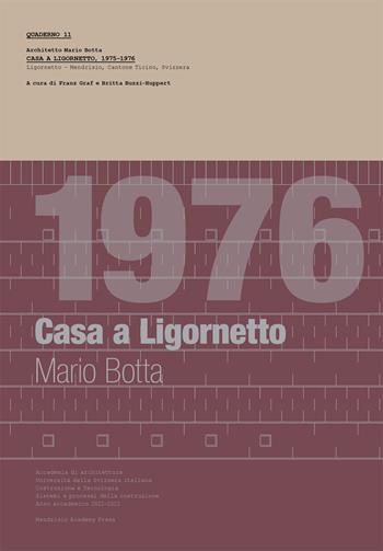 1976 Casa a Ligornetto. Mario Botta. Quaderno 11, Casa a Ligornetto (1975-1976). Ediz. illustrata. Con Tavola illustrata  - Libro Silvana 2024, Mendrisio Academy Press | Libraccio.it