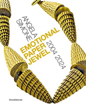 Angela Simone. Emotional paper jewel 2004-2024. Ediz. italiana e inglese  - Libro Silvana 2025, Arti applicate | Libraccio.it