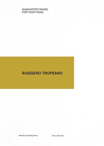 Ruggero Tropeano. Ediz. a colori  - Libro Silvana 2025, Mendrisio Academy Press | Libraccio.it