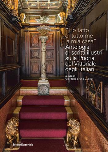 Ho fatto di tutto me la mia casa. Antologia di scritti illustri sulla Prioria del Vittoriale degli Italiani  - Libro Silvana 2025, Arte | Libraccio.it