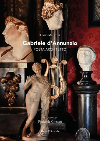 Gabriele d'Annunzio. Poeta architetto. Ediz. a colori - Dario Matteoni - Libro Silvana 2026, Arte | Libraccio.it