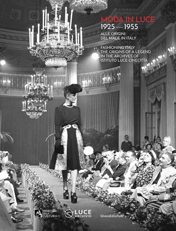 Moda in luce. 1925-1955. Alle origini del made in Italy. Ediz. illustrata  - Libro Silvana 2025, Moda e arti visive | Libraccio.it