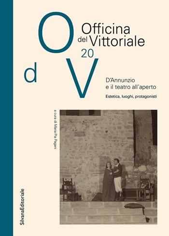 D'Annunzio e il teatro all'aperto. Estetica, luoghi, protagonisti  - Libro Silvana 2025, L' Officina del Vittoriale | Libraccio.it
