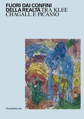 Fuori dai confini della realtà. Tra Klee, Chagall e Picasso. Ediz. illustrata