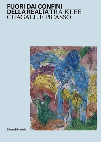 Fuori dai confini della realtà. Tra Klee, Chagall e Picasso. Ediz. illustrata  - Libro Silvana 2025, Arte | Libraccio.it