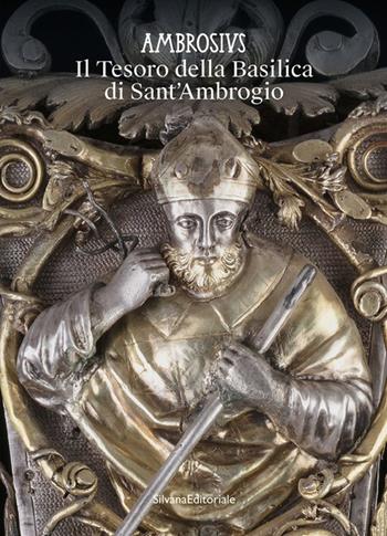 Ambrosius. Il Tesoro della Basilica di Sant'Ambrogio. Ediz. a colori  - Libro Silvana 2026, Arte | Libraccio.it