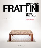 Gianfranco Frattini. Design 1953-2003. Catalogo ragionato. Ediz. italiana e inglese