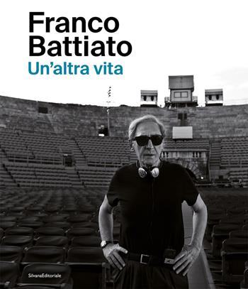 Franco Battiato. Un’altra vita  - Libro Silvana 2026, Musica | Libraccio.it