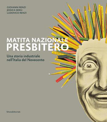 Matita nazionale Presbitero. Una storia industriale nell'Italia del Novecento - Giovanni Renzi, Jessica Sergi, Ludovico Renzi - Libro Silvana 2026, Design & Designers | Libraccio.it