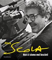 Ettore Scola. Non ci siamo mai lasciati