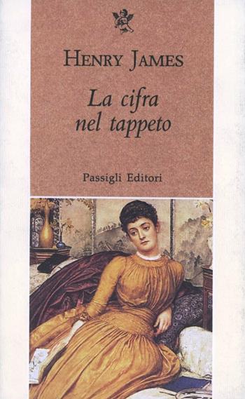 La cifra nel tappeto - Henry James - Libro Passigli 1995, Grande biblioteca | Libraccio.it