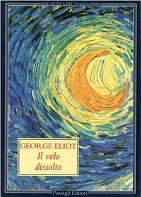 Il velo dissolto - George Eliot - Libro Passigli 1996, Biblioteca del viaggiatore | Libraccio.it