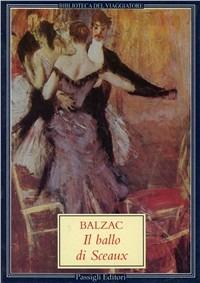 Il ballo di Sceaux - Honoré de Balzac - Libro Passigli 1996, Biblioteca del viaggiatore | Libraccio.it