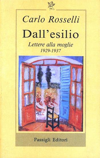 Dall'esilio. Lettere alla moglie (1929-1937) - Carlo Rosselli - Libro Passigli 1997, Il filo rosso | Libraccio.it