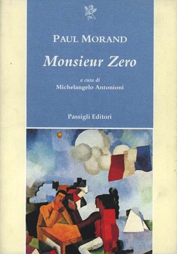Monsieur Zero - Paul Morand - Libro Passigli 1996, Passigli narrativa | Libraccio.it