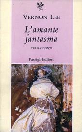 L' amante fantasma. Tre racconti