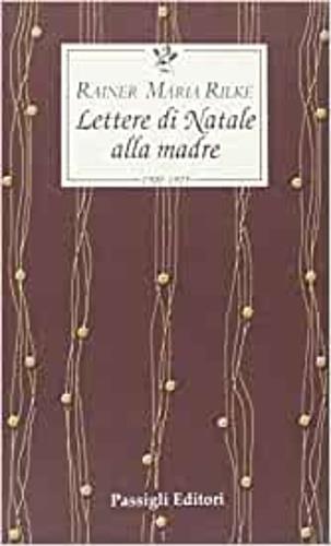 Lettere di Natale alla madre. 1900-1925 - Rainer Maria Rilke - Libro Passigli 1996, Le occasioni | Libraccio.it
