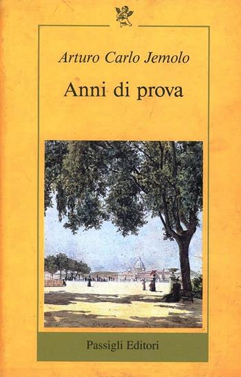 Anni di prova - Arturo Carlo Jemolo - Libro Passigli 1997, Il filo rosso | Libraccio.it