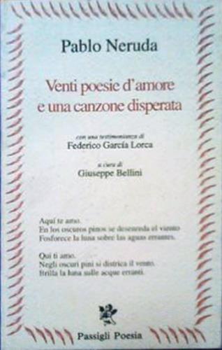 Venti poesie d'amore e una canzone disperata - Pablo Neruda - Libro Passigli 1996 | Libraccio.it