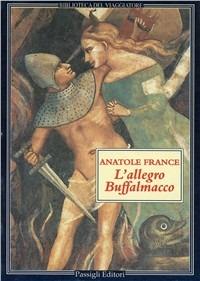 L' allegro Buffalmacco - Anatole France - Libro Passigli 1997, Biblioteca del viaggiatore | Libraccio.it