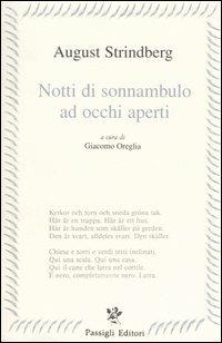 Notti di sonnanbulo ad occhi aperti. Testo svedese a fronte - August Strindberg - Libro Passigli 1997, Passigli poesia | Libraccio.it
