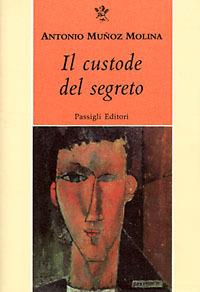 Il custode del segreto - Antonio Muñoz Molina - Libro Passigli 1998, Passigli narrativa | Libraccio.it