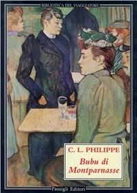 Bubu di Montparnasse - C. Louis Philippe - Libro Passigli 1998, Biblioteca del viaggiatore | Libraccio.it
