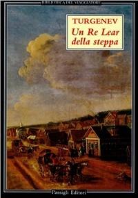 Re Lear della steppa - Ivan Turgenev - Libro Passigli 1999, Biblioteca del viaggiatore | Libraccio.it