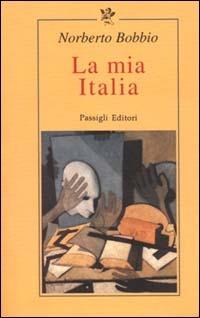 La mia Italia - Norberto Bobbio - Libro Passigli 2000, Il filo rosso | Libraccio.it