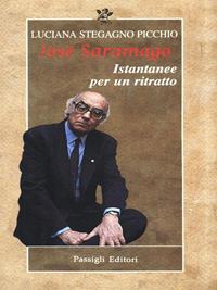 José Saramago. Istantanee per un ritratto - Luciana Stegagno Picchio - Libro Passigli 2000, Il tempo e le cose | Libraccio.it