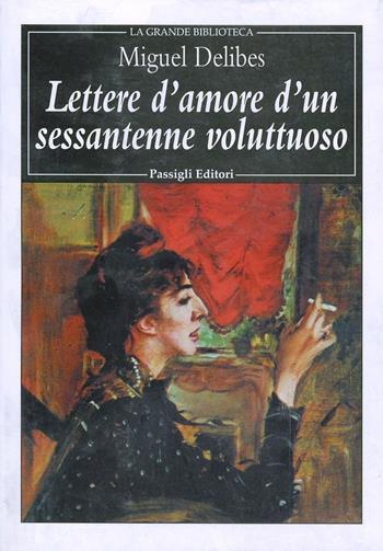 Lettere d'amore d'un sessantenne voluttuoso - Miguel Delibes - Libro Passigli 2000, Grande biblioteca | Libraccio.it