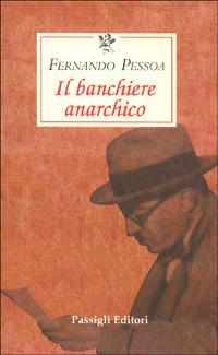 Il banchiere anarchico - Fernando Pessoa - Libro Passigli 2001, Le occasioni | Libraccio.it