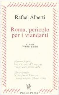 Roma, pericolo per i viandanti. Testo spagnolo a fronte - Rafael Alberti - Libro Passigli 2000, Passigli poesia | Libraccio.it
