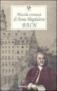 Piccola cronaca di Anna Magdalena Bach  - Libro Passigli 2000, Le occasioni | Libraccio.it