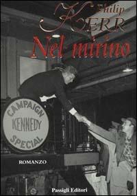 Nel mirino - Philip Kerr - Libro Passigli 2000, Passigli narrativa | Libraccio.it