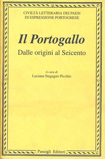 La civiltà letteraria dei paesi di lingua portoghese. Vol. 1: Il Portogallo dalle origini al Seicento. - Luciana Stegagno Picchio - Libro Passigli 2001, Civ. lett. dei paesi di lingua portoghese | Libraccio.it