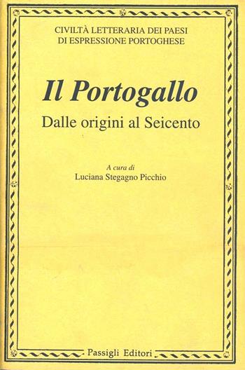 La civiltà letteraria dei paesi di lingua portoghese. Vol. 1: Il Portogallo dalle origini al Seicento. - Luciana Stegagno Picchio - Libro Passigli 2001, Civ. lett. dei paesi di lingua portoghese | Libraccio.it