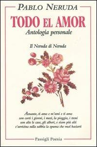 Todo el amor. Antologia personale - Pablo Neruda - Libro Passigli 2001, Passigli poesia | Libraccio.it