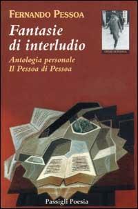Fantasie di interludio. Antologia personale (1914-1935) - Fernando Pessoa - Libro Passigli 2002, Passigli poesia | Libraccio.it