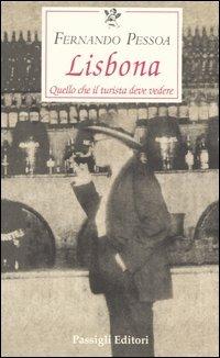 Lisbona. Quello che il turista deve vedere - Fernando Pessoa - Libro Passigli 2003, Le occasioni | Libraccio.it