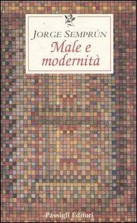 Male e modernità - Jorge Semprún - Libro Passigli 2002, Le occasioni | Libraccio.it