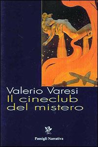 Il cineclub del mistero - Valerio Varesi - Libro Passigli 2002, Le maschere del mistero | Libraccio.it