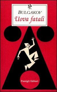 Uova fatali - Michail Bulgakov - Libro Passigli 2003, Le occasioni | Libraccio.it