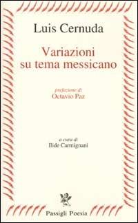 Variazioni su tema messicano - Luis Cernuda - Libro Passigli 2002, Passigli poesia | Libraccio.it