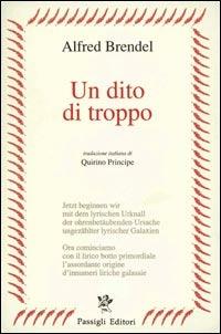 Un dito di troppo - Alfred Brendel - Libro Passigli 2002, Passigli poesia | Libraccio.it